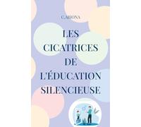 Les cicatrices de l'éducation silencieuse: Un chemin pour donner une voix à l'enfant intérieur et retrouver sa lumière: 2
