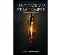 Les cicatrices et la lumière: Roman inspiré d'une vie