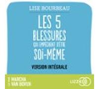 Les Cinq Blessures Qui Empêchent Dêtre Soi-même (version Intégrale) (a