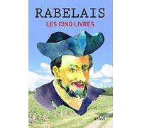 Les cinq livres: Gargantua ; Pantagruel ; Troisième Livre ; Quatrième Livre ; Cinquième Livre ; Suivis de la Pantagruéline ; Procastination