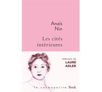 Les cités intérieures: Les miroirs dans le jardin, Les enfants de l'albatros, Les chambres du coeur, Une espionne dans la maison de l'amour, La séduction du Minotaure (La Cosmopolite)