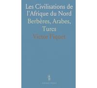 Les Civilisations de l'Afrique du Nord: Berbères, Arabes, Turcs