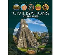 Les civilisations disparues (LA GRANDE IMAGERIE)