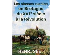 Les classes rurales en Bretagne du XVIe siècle à la Révolution: (nouvelle édition)