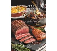 Les Classiques Incontournables ~ 400 recettes ~ Volume 1: Une Encyclopédie Culinaire Française - Collection "l'Art Français du Plat Principal"