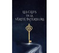 Les clefs de la vérité intérieure (La famille prophétique d’Ahlul Bayt)