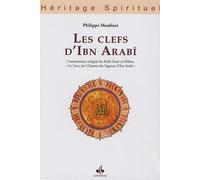 Les clefs d'Ibn Arabî: Commentaire intégral du Kitâb Fusûs al-Hikam, le Livre des Chatons des Sagesses d'Ibn Arabî