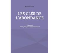 Les clés de l'abondance - Volume 3: Votre plan pour la vie abondante