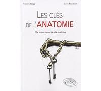 Les clés de l'anatomie - De la découverte à la maîtrise