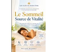LES CLÉS DU BIEN-ÊTRE - Tome 2: Retrouver un sommeil réparateur : 30 jours pour retrouver des nuits paisibles et des journées pleines d'énergie