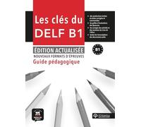 Les Clés du DELF B1. Éd. Actualisée Guide Pédagogique