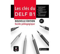 Les clés du nouveau DELF B1 - Libro del profesor + CD (Fle- Texto Frances): Les Clés du nouveau Delf B1 Guide pedagogique + CD