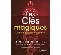 Les clés magiques: Les secrets du succès et du bonheur