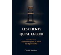 Les clients qui se taisent: Comprendre les plaintes, les silences et les départs invisibles (Amélioration continue des services)