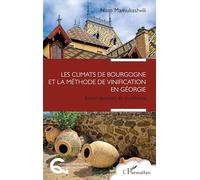 Les climats de Bourgogne et la méthode de vinification en Géorgie: Entre terroirs et traditions (Questions Alimentaires Et Gastronomiques)
