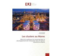 Les clusters au Maroc: Rôle de la politique de clustering dans le développement de l'innovation dans le secteur industriel au Maroc