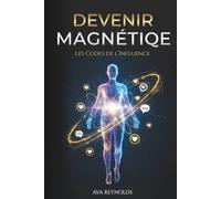 Les Codes de L'influence: Capter l’Attention Dans Un Monde Saturé - Faire Exploser Votre Visibilité Sur Les Réseaux Sociaux.