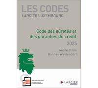 Les Codes Larcier Luxembourg - Code des sûretés et des garanties du crédit 2025