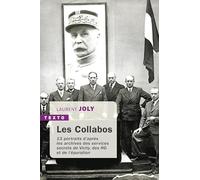 Les Collabos: Treize portraits d'après les archives des services secrets de Vichy, des RG et de l'épuration