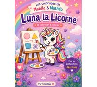 Les Coloriages de Maëlle et Mathéo: Luna La Licorne