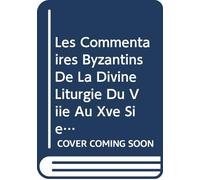 Les Commentaires byzantins de la divine Liturgie du VIIe au XVe siècle: 9 (Archives de l'Orient Chrétien)