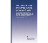 Les communautés anciennes dans le désert américain: recherches archéologiques sur la distribution et l'organisation sociale des anciennes populations au sud-ouest des États-Unis et au nord du Méxique