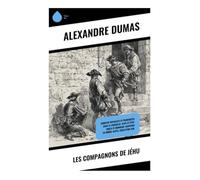 Les Compagnons de Jéhu: Complot royaliste et poursuites sous le Consulat: cape et épée, duels et honneur, suspense en Rhône-Alpes, feuilleton XIXe