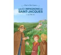 Les compagnons de Saint-Jacques: Tome 1, Ultreïa !