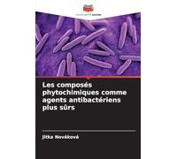 Les composés phytochimiques comme agents antibactériens plus sûrs