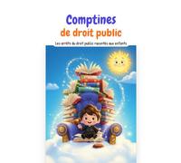 Les comptines du droit administratif: Pour enfants, adultes et étudiants