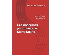 Les concertos pour piano de Saint-Saëns: Une analyse esthétique (Roberto Barreca)
