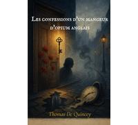 Les confessions d'un mangeur d'opium anglais (traduit): Extraites de la vie d'un homme de lettres