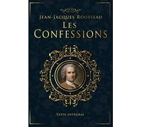 Les Confessions - Jean-Jacques Rousseau - Texte Intégral: Livres 1 à 12 | Édition illustrée | 617 pages Format 15,24 cm x 22,86 cm
