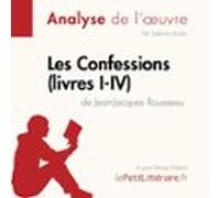 Les Confessions (livres I-iv) De Jean-jacques Rousseau (fiche De Lectu