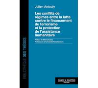 Les conflits de régimes entre la lutte contre le financement du terrorisme et la protection de l'assistance humanitaire