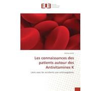 Les connaissances des patients autour des Antivitamines K: Liens avec les accidents aux anticoagulants