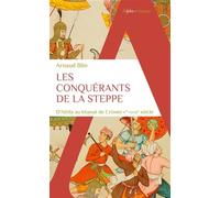 Les conquérants de la steppe: D'Attila au Khanat de Crimée Ve-XVIIIe siècle