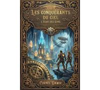 Les Conquérants du Ciel - L’Écho des Éons: Aventure Steampunk, Dinosaures et Mystères des Profondeurs (Les Conquérants du Ciel - Une trilogie ... éther, aventures et voyages dans le temps)