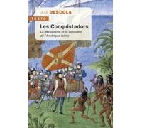 Les Conquistadors: La découverte et la conquête de l'Amérique latine
