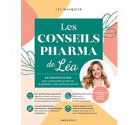Les conseils pharma de Léa: Le grand guide pour comprendre, préserver et optimiser votre santé au naturel: 31557
