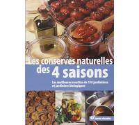 Les conserves naturelles des 4 Saisons: Les meilleures recettes de 150 jardinières et jardiniers biologiques (Les recettes des 4 saisons)