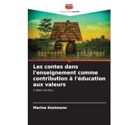 Les contes dans l'enseignement comme contribution à l'éducation aux valeurs: Il était une fois...