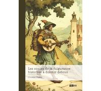 Les contes de la fulgurance - histoires à dormir debout