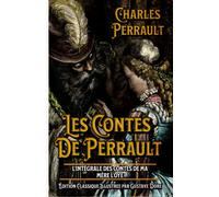 Les Contes De Perrault L'intégrale des Contes de ma mère l'Oye Édition Classique Illustree par Gustave Dore: Classic collector