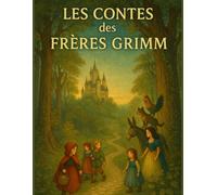 Les Contes des Frères Grimm (Édition française): Histoires éternelles pour petits et grands