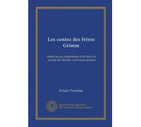 Les contes des frères Grimm: étude sur la composition et le style du recueil des Kinder-und hausmärchen