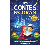 Les Contes du Coran: 30 Belles histoires islamiques pour enfants : Pour apprendre le Ramadan et les valeurs de l’Islam de 3 à 6 ans