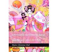 Les Contes du Féminin Sacré: Voyage au coeur de l'Asie