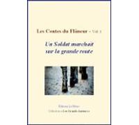 Les Contes Du Flâneur - Vol.1 - Un Soldat Marchait Sur La Grande Route