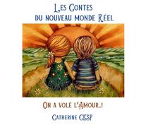 Les Contes du Nouveau Monde Réel: « On a volé l'Amour ! »: 1